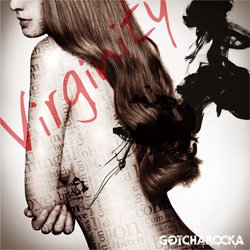 GOTCHAROCKA - Virginity Shokai Genteiban