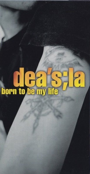 dea's;la - born to be my life