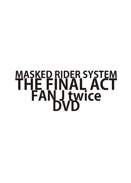 MASKED RIDER SYSTEM - THE FINAL ACT FAN J twice DVD