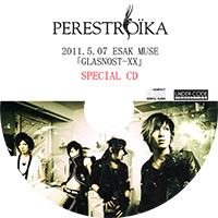 PERESTROЇKA - 2011.5.07 ESAK MUSE 「GLASNOST-XX」 SPECIAL CD