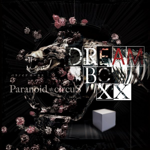 PARANOID≠CIRCUS - DREAM BOXX