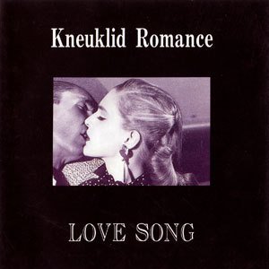 Kneuklid Romance - LOVE SONG