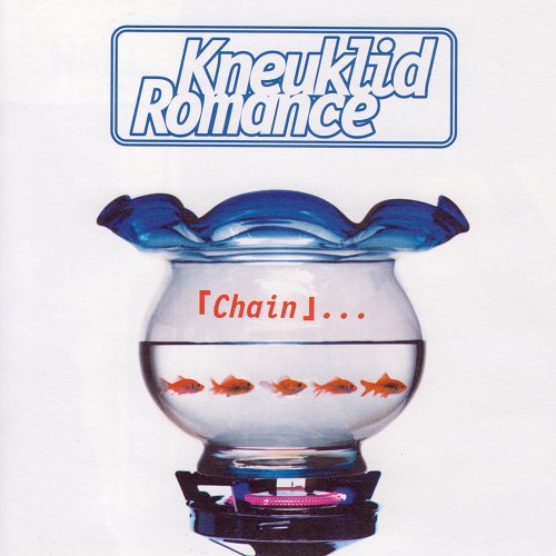 Kneuklid Romance - 「Chain」・・・