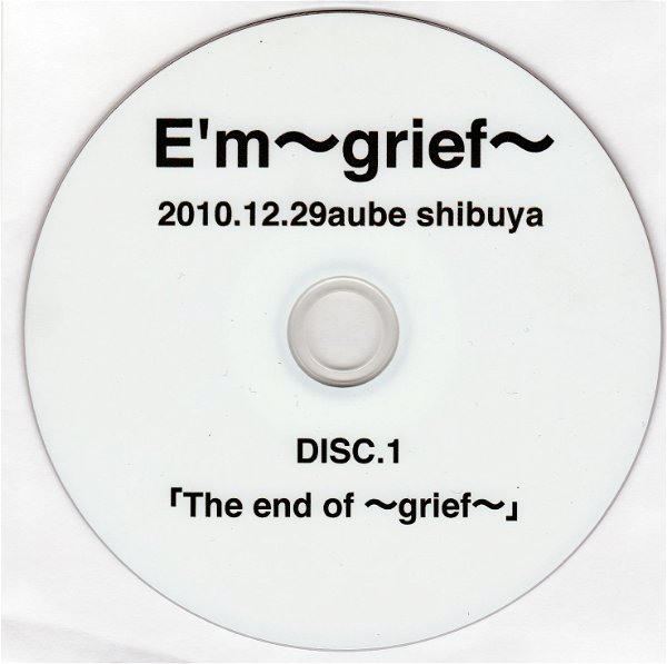 E'm ~grief~ - 2010.12.29aube shibuya 「~The end of grief~」