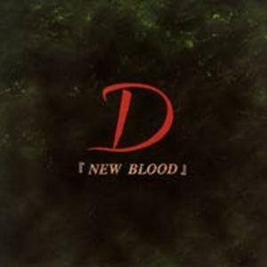 D - 『NEW BLOOD』