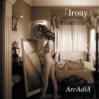ArcAdiA - 「Irony」